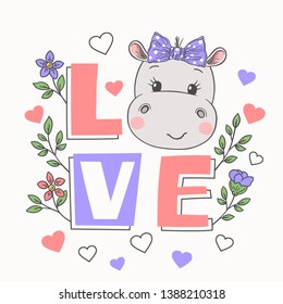 Cute hippo girl face, flowers. Love slogan. Cartoon vector illustration design for t-shirt graphics, fashion prints