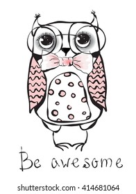 Cute hipster owl with hand written text Be awesome