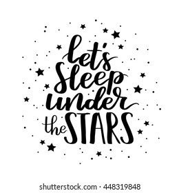 Cute hipster quote Let's sleep under the stars. Vector lettering print element for your design. Calligraphy romantic phrase on white background.