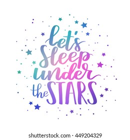 Cute hipster quote Let's sleep under the stars. Vector lettering print element for your design. Calligraphy romantic phrase with space gradient on white background.