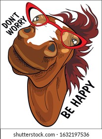 Cute horse waving his head in red glasses. Don't worry be happy - lettering quote. Humor card, t-shirt design, hand drawn style print. Vector illustration.