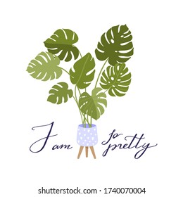 Cute houseplant growing in pot with creative typography. Print with I am so pretty inspirational text message. Vector illustration can be used for greeting cards, invitations, sticker, t shirt etc.