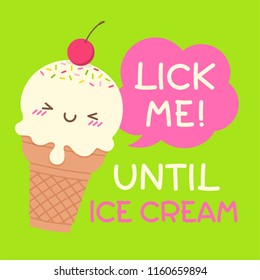 Cute ice cream cone cartoon with text “Lick me until ice cream” for card design.