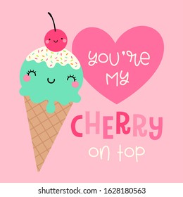 Cute ice cream cone cartoon illustration with quote “You’re my cherry on top” for valentine’s day card design