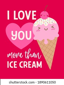 Cute ice cream cone cartoon with quotes "I love you more than ice cream" for greeting card, postcard, poster, banner. Love concept card design.