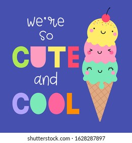 Cute ice cream cone illustration with text “We're CUTE & COOL” for greeting card design.