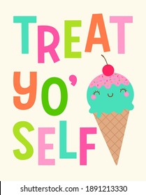 Cute ice cream cone illustration with typography design "Treat yo' self" for greeting card, postcard, poster or banner.