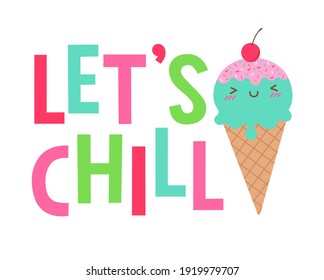 Cute ice cream cone illustration with typography design "Let's chill" for greeting card, invitation card, postcard, poster or banner.