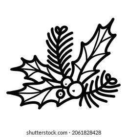 Cute icon with spruce twigs, holly leaves and berries. Vector illustration in hand-drawn style. Black sketch isolated on a white background.