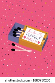 Cute illustrated greeting card for valentines day. Hand lettered phrase You are my perfect match. Idea for postcards, posters.