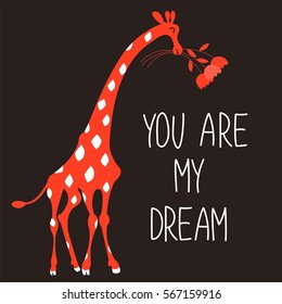 Cute illustration with cartoon giraffe and inscription by hand. "You're my dream!"