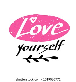 Cute illustration with funny sarcastic lettering. Love yorself quote.