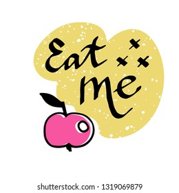 Cute illustration with funny sarcastic lettering. Eat me quote with fruit apple illustration.