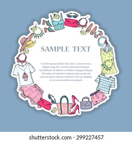 Cute illustration of hand drawn decorative frame with fashionable clothes for women. Vector background for use in design