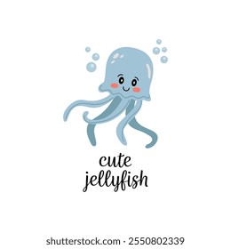 Cute illustration of jellyfish and letering. Baby illustrations with phrases for poster, greeting card, banner and flyer. 