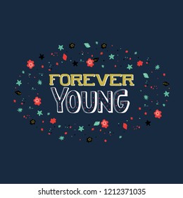 Cute illustration and lettering "Forever Young". Quote made in vector.