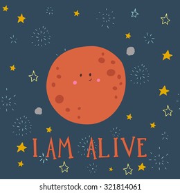 Cute illustration of the Mars. Poster for the children's room. I am alive lettering sing.