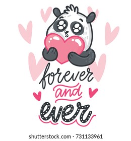 Cute illustration with Panda character in love with heart and lettering calligraphy text: Forever and ever. Card, poster, banner print design