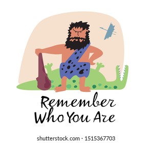 Cute illustration of a primitive brutal man winner and phrase Remember who you are. Ironic vector graphics