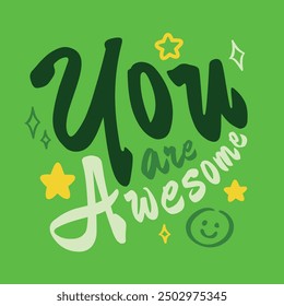 The cute inscription “You are Awesome” is designed as a typographic composition