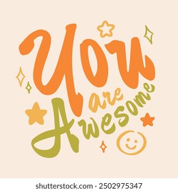 The cute inscription “You are Awesome” is designed as a typographic composition