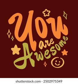 The cute inscription “You are Awesome” is designed as a typographic composition