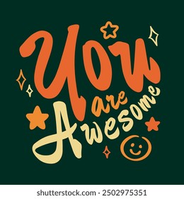 The cute inscription “You are Awesome” is designed as a typographic composition