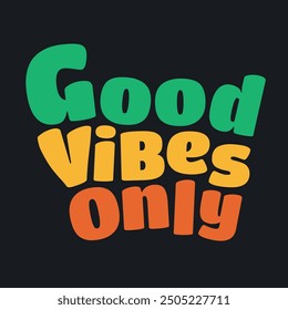 The cute inscription “Good vibes only” is designed as a typographic composition
