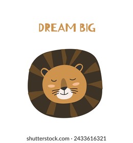 Cute jungle wild animal face - lion head in scandinavian style. Vector illustration in flat style with lettering dream big. Can used for poster, cards,