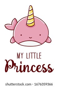 Cute kawaii hand drawn pink narwhal doodles, lettering my little princess, isolated on white background, print