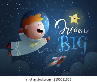 Cute kid astronaut in outer space with spaceship, children adventure.  Dream Big quote for children. Cartoon vector illustration in watercolor style.