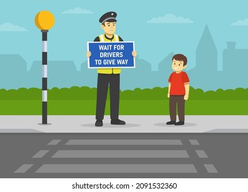 Cute kid is waiting at crosswalk with belisha beacons. Police officer holding "Wait for drivers to give way" warning design poster. Pedestrian safety rule. Flat vector illustration template.