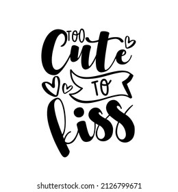 Too cute to kiss - funny slogan with hearts. Good for baby clothes, card, label, and other gifts design.