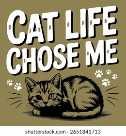 Uma ilustração de gatinho bonito com impressões de pata e a citação "A vida de gato me escolheu." Perfeito para o design de um amante do gato, t-shirt, ou mercadoria de animal de estimação brincalhão.