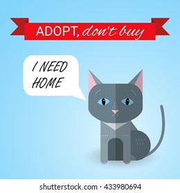 Cute kitten with I Need Home text. Ribbon with Adopt Don't buy text. Homeless animals concept, pets adoption theme. Cartoon cat. Vector illustration.