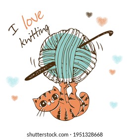 Cute kitten playing with a ball of yarn. I love knitting. Vector.