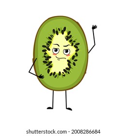 Cute kiwi character with emotions, face, arms and legs. The funny or proud, domineering hero, sweet exotic tropical fruit with eyes