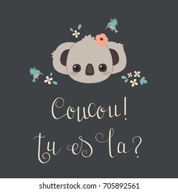 Cute koala character with flowers and hummingbird. Handwritten lettering in French "Coucou! Tu es la?" (means Hello! Are you there?)