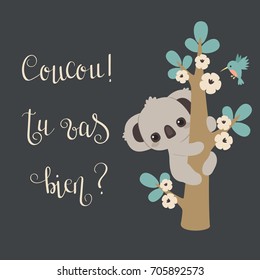 Cute koala climbing on a tree and handwritten lettering in French "Coucou! Tu vas bien?" (means Hello! Are you alright?)