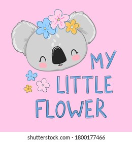 Cute koala with handwritten text my little flowers childish illustration print vector