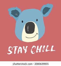 Cute Koala with lettering Stay Chill Cartoon Animal baby and children print design Vector Illustration.