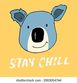 Cute Koala with lettering Stay Chill Cartoon Animal baby and children print design Vector Illustration.