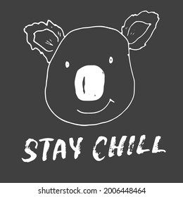 Cute Koala with lettering Stay Chill Cartoon Animal baby and children print design Vector Illustration.