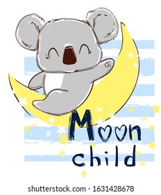 Cute koala on the moon. Beautiful childish illustration. Print design for clothes, fabric, background, nursery, banner. Handwritten- Moon child