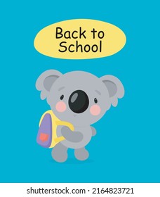 Cute Koala with School bag. Cartoon style. Vector illustration. For card, posters, banners, books, printing on the pack, printing on clothes, fabric, wallpaper, textile or dishes.