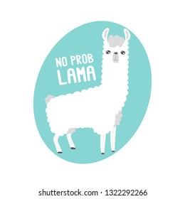 Cute Lama and inscription - No Prob Lama. It can be used for greeting card, mug, brochures, poster, label, sticker etc. 