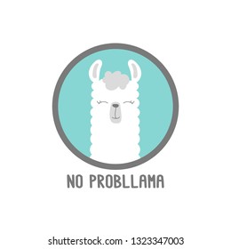 Cute Lama and inscription - No Probllama. It can be used for greeting card, mug, brochures, poster, label, sticker etc. 