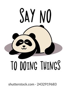 A cute lazy panda with a funny inscription. Say No To Doing Things