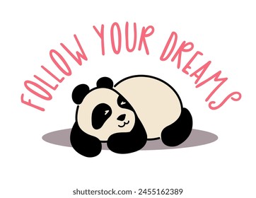 Un panda perezoso lindo con una inscripción divertida. Seguir tus sueños. Diseño de camiseta