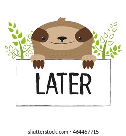 Cute lazy sloth holding a white sheet with the word Later. Sketch hand drawn childish cartoon style. For web banner or card design.